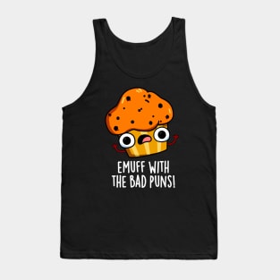 Emuff With The Bad Puns Food Muffin Pun Tank Top